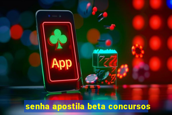 senha apostila beta concursos